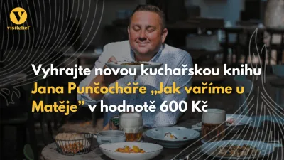 Vyhrajte novou kuchařskou knihu Jana Punčocháře „Jak se vaří u Matěje“ v hodnotě 600 korun!